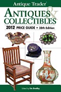 Antique Trader Antiques & Collectibles 2012 Price Guide 28th Edition
