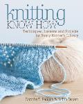 Knitting Know How Techniques Lessons & Projects for Every Knitters Library