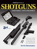 Gun Digest Book of Shotguns Assembly Disassembly