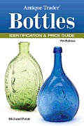 Antique Trader Bottles Identification & Price Guide 7th Edition