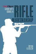 Gun Digest Shooters Guide to Rifle Marksmanship