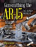 Gunsmithing the Ar-15, Vol. 3: The Bench Manual