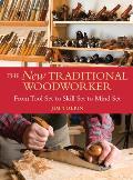 New Traditional Woodworker From Tool Set to Skill Set to Mind Set