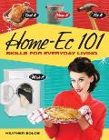 Home EC 101 Skills for Everyday Life Cook It Clean It Fix It Wash It