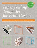 Paper Folding Templates for Print Design Formats Techniques & Design Considerations for Innovative Paper Folding