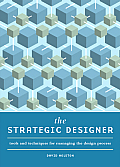 The Strategic Designer: Tools & Techniques for Managing the Design Process