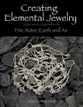 Creating Elemental Jewelry 20 Projects Conjured from Fire Water Earth & Air