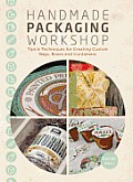 Handmade Packaging Workshop Tips Tools & Techniques for Creating Custom Bags Boxes & Containers