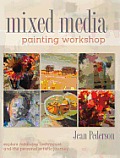 Mixed Media Painting Workshop Explore Mediums Techniques & the Personal Artistic Journey