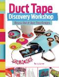 Duct Tape Discovery Workshop Easy & Stylish Duct Tape Designs