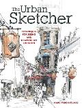 Urban Sketcher Techniques for Seeing & Drawing on Location