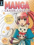 Manga Crash Course Drawing Manga Characters & Scenes from Start to Finish