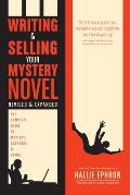 Writing & Selling Your Mystery Novel Revised & Expanded Edition The Complete Guide to Mystery Suspense & Crime