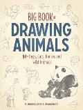 Big Book of Drawing Animals 90+ Dogs Cats Horses & Wild Animals