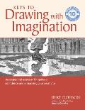 Keys to Drawing with Imagination Strategies & Exercises for Gaining Confidence & Enhancing Your Creativity