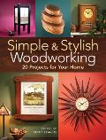 Simple & Stylish Woodworking 20 Projects for Your Home