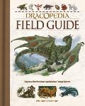 Dracopedia Field Guide Dragons of the World from Amphipteridae through Wyvernae