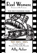 Reel Women Pioneers of the Cinema The First Hundred Years V I