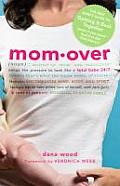 Momover The New Moms Guide to Getting It Back Together Even If You Never Had It in the First Place