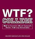 Wtf College How to Survive 101 of Campuss Worst F# Ing Situations