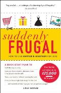 Suddenly Frugal: How to Live Happier & Healthier for Less