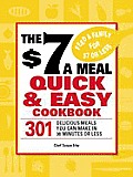 $7 A Meal Quick & Easy Cookbook 301 Deliciou
