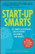 Start-Up Smarts: The Thinking Entrepreneur's Guide to Starting and Growing Your Business
