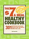 $7 A Meal Healthy Cookbook 301 Nutritious