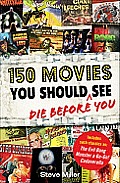 150 Movies You Should Die Before You See