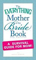 Everything Mother of the Bride Book A Survival Guide for Mom