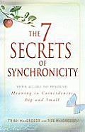 7 Secrets of Synchronicity Your Guide to Finding Meaning in Coincidences Big & Small