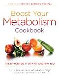 Boost Your Metabolism Cookbook Fire Up Your Diet for a Fit & Firm You