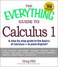 Everything Guide to Calculus 1 A Step By Step Guide to the Basics of Calculus In Plain English