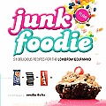 Junk Foodie 51 Delicious Recipes for the Lowbrow Gourmand