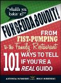 Fuhgeddaboudit!: From Fist-Pumping to Family Restaurant - 101 Ways to Tell If You're a Guido