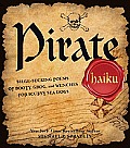 Pirate Haiku Bilge Sucking Poems of Booty Grog & Wenches for Scurvy Sea Dogs