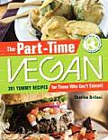 Part Time Vegan 201 Yummy Recipes for Those Who Cant Commit