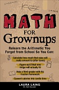 Math for Grownups Re Learn the Arithmetic You Forgot from School So You Can Calculate How Much That Raise Will Really Amount to After
