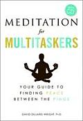 Meditation for Multitaskers with CD A Guide to Finding Peace Between the Pings