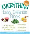 Everything Easy Cleanse Book Recipes Tips & Tricks for a Safe & Healthy Detox