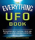 Everything UFO Book An Investigation of Sightings Cover Ups & the Quest for Extraterrestial Life