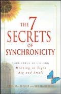 7 Secrets of Synchronicity Your Guide to Finding Meaning in Coincidences Big & Small