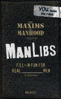 Maxims of Manhood Presents Manlibs Fill In Fun for Real Adjective Men