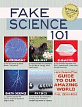 Fake Science 101 A Less Than Factual Guide to Our Amazing World