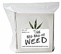 Big Bag of Weed Almost Everything You Need When You Want to Get High