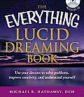 Everything Lucid Dreaming Book with CD Use Your Dreams to Solve Problems Improve Creativity & Understand Yourself