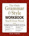 Only Grammar & Style Workbook Youll Ever Need