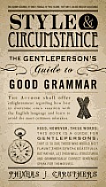 Style & Circumstance: The Gentleperson's Guide to Good Grammar