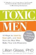 Toxic Men 10 Ways to Identify Deal With & Heal from the Men Who Make Your Life Miserable