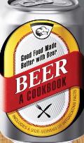 Beer A Cookbook Good Food Made Better With Beer